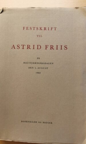 Festskrift til Astrid Friis, Rosenkilde og Bagger
