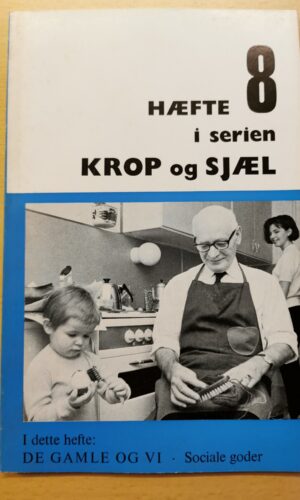 Gunilla og Magnus Lindberg: Krop og sjæl - hæfte 8: De gamle og vi - sociale goder