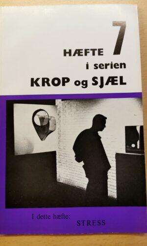 Gunilla og Magnus Lindberg: Krop og sjæl - hæfte 7: Stress