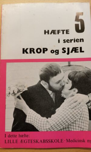 Gunilla og Magnus Lindberg: Krop og sjæl - hæfte 5: Lille ægteskabsskole - medicinsk nyt