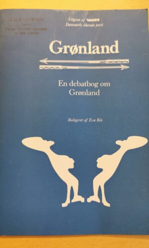 Partiet Venstre: Grønland - en debatbog om Grønland