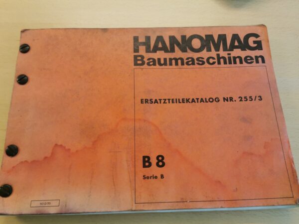 Hanomag baumaschinen Ersatzteilekatalog Nr. 255/3 - B8 serie B