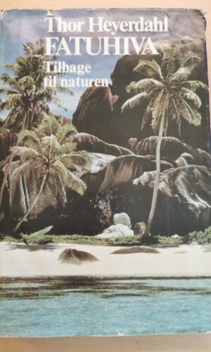 Thor Heyerdahl: Fatuhiva - Tilbage til naturen