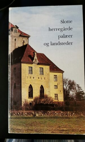 Slotte Herregårde Palæer og Landsteder.