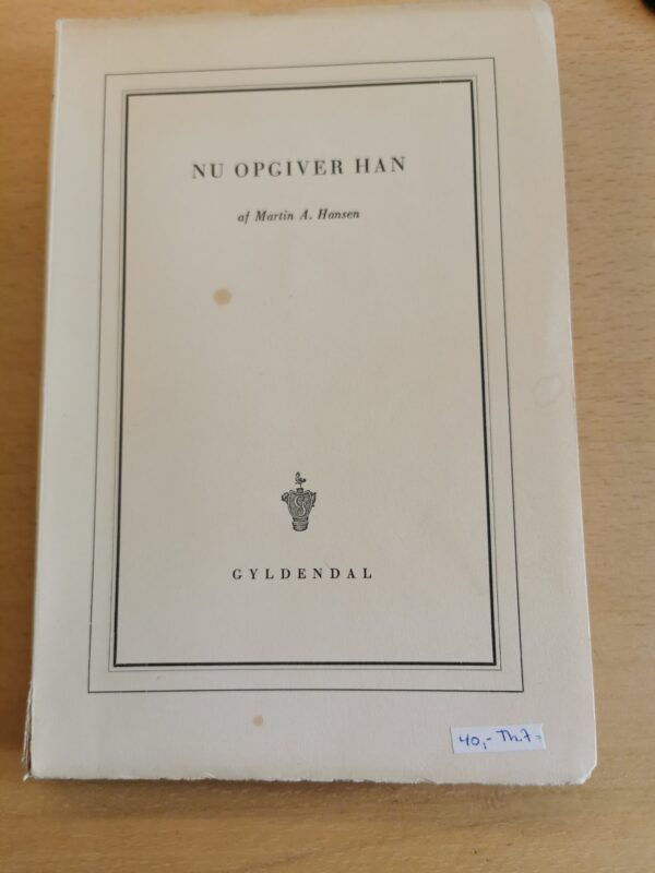 nu opgiver han - martin a. hansen