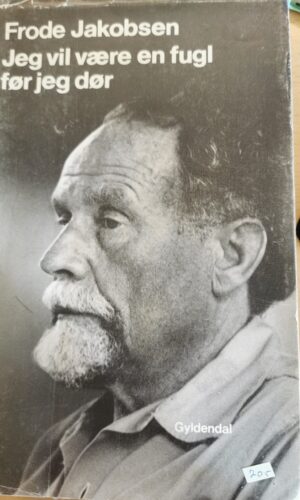 Jeg vil være en fugl før jeg dør - Frode Jakobsen