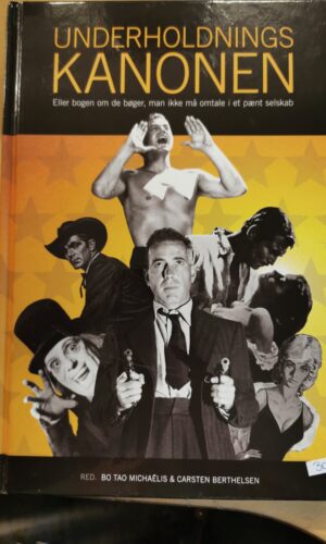 Underholdnings kanonen - eller bogen om de bøger, man ikke må omtale i pænt selvskab - Bo Tao Michaelis & Carsten Berthelsen - skønlitteratur
