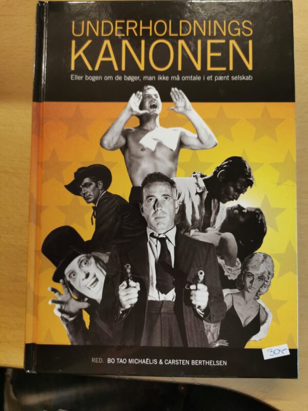 Underholdnings kanonen - eller bogen om de bøger, man ikke må omtale i pænt selvskab - Bo Tao Michaelis & Carsten Berthelsen - skønlitteratur