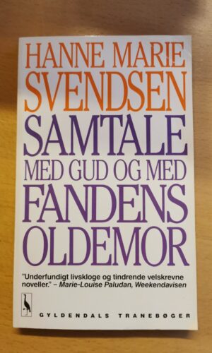 Samtale med Gud og med fandens oldemor - Hanne Marie Svendsen - skønlitteratur