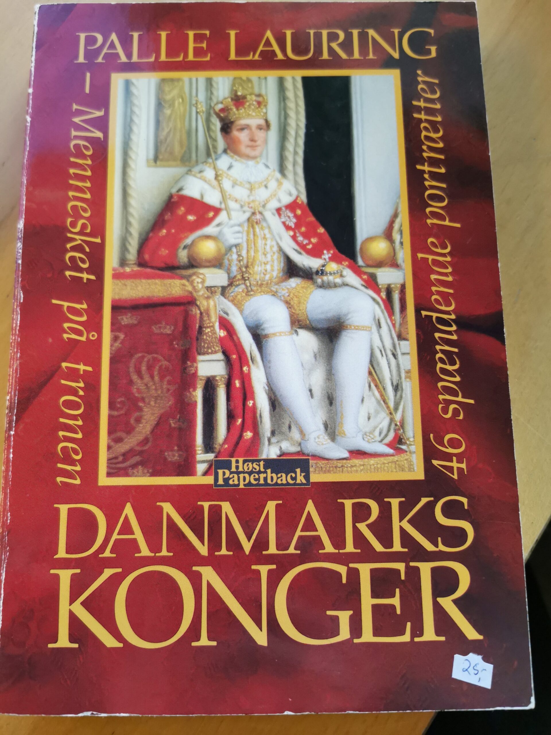 Danmarks konger - mennesket på tronen - 46 spændende portrætter - Palle Lauring
