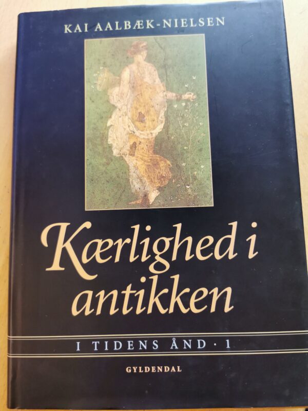 Kærlighed i antikken - I tidens ånd 1 - Kai Aalbæk Nielsen