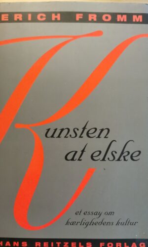 Kunsten at elske - et essay om kærlighedens kultur - Erich Fromm