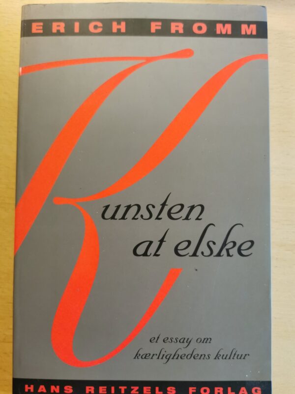 Kunsten at elske - et essay om kærlighedens kultur - Erich Fromm