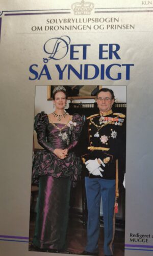 Det er så yndigt - sølvbryllupsbogen om dronningen og prinsen - Mugge