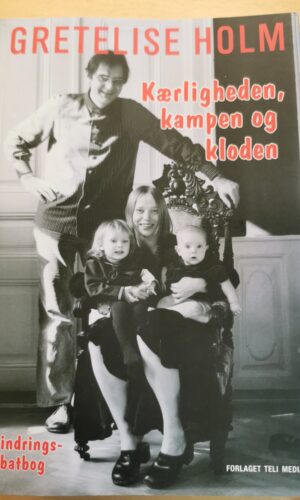 Kærligheden, kampen og kloden - Gretelise Holm