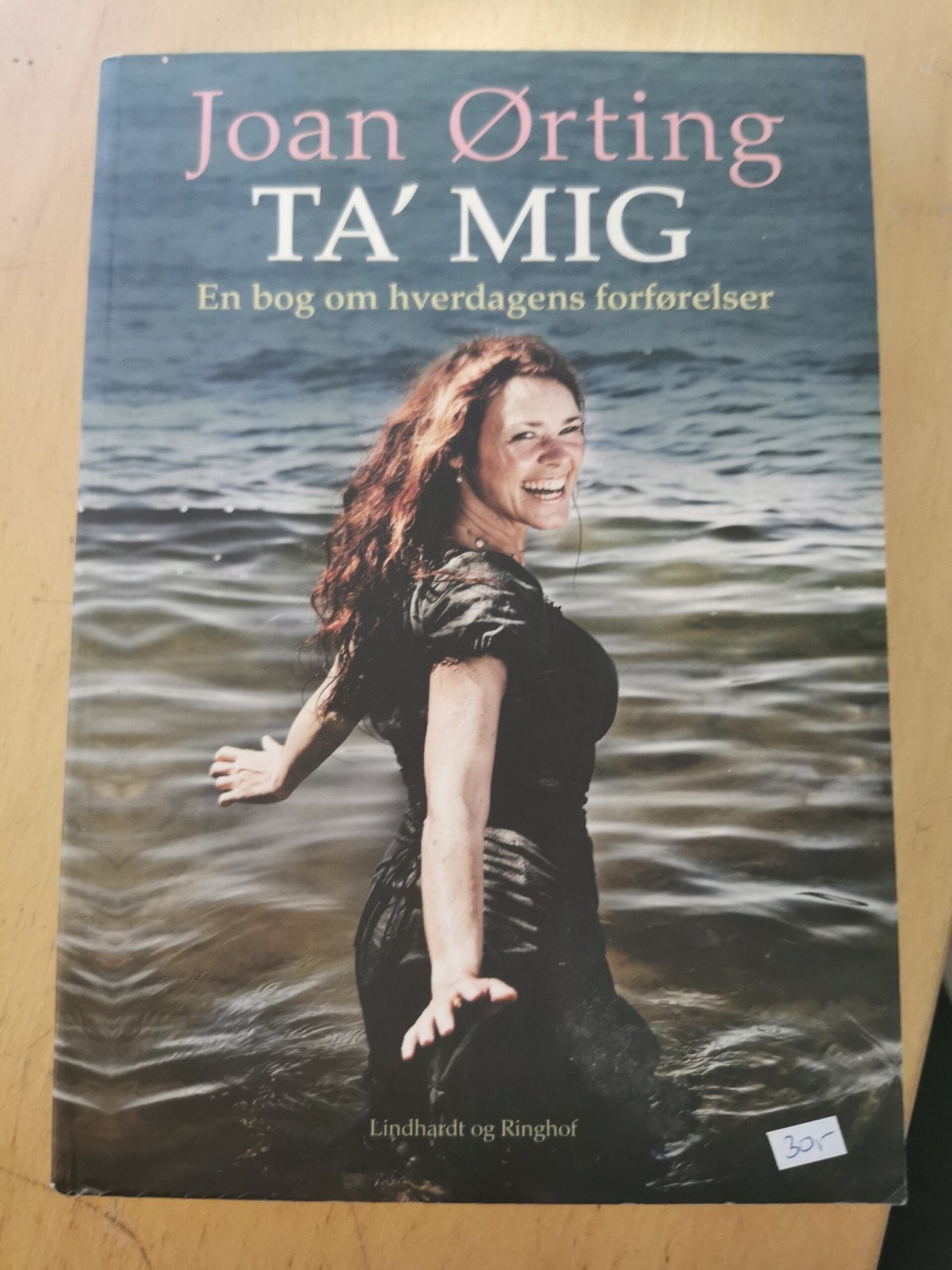Ta' mig - en bog om hverdagens forførelser - Joan Ørting