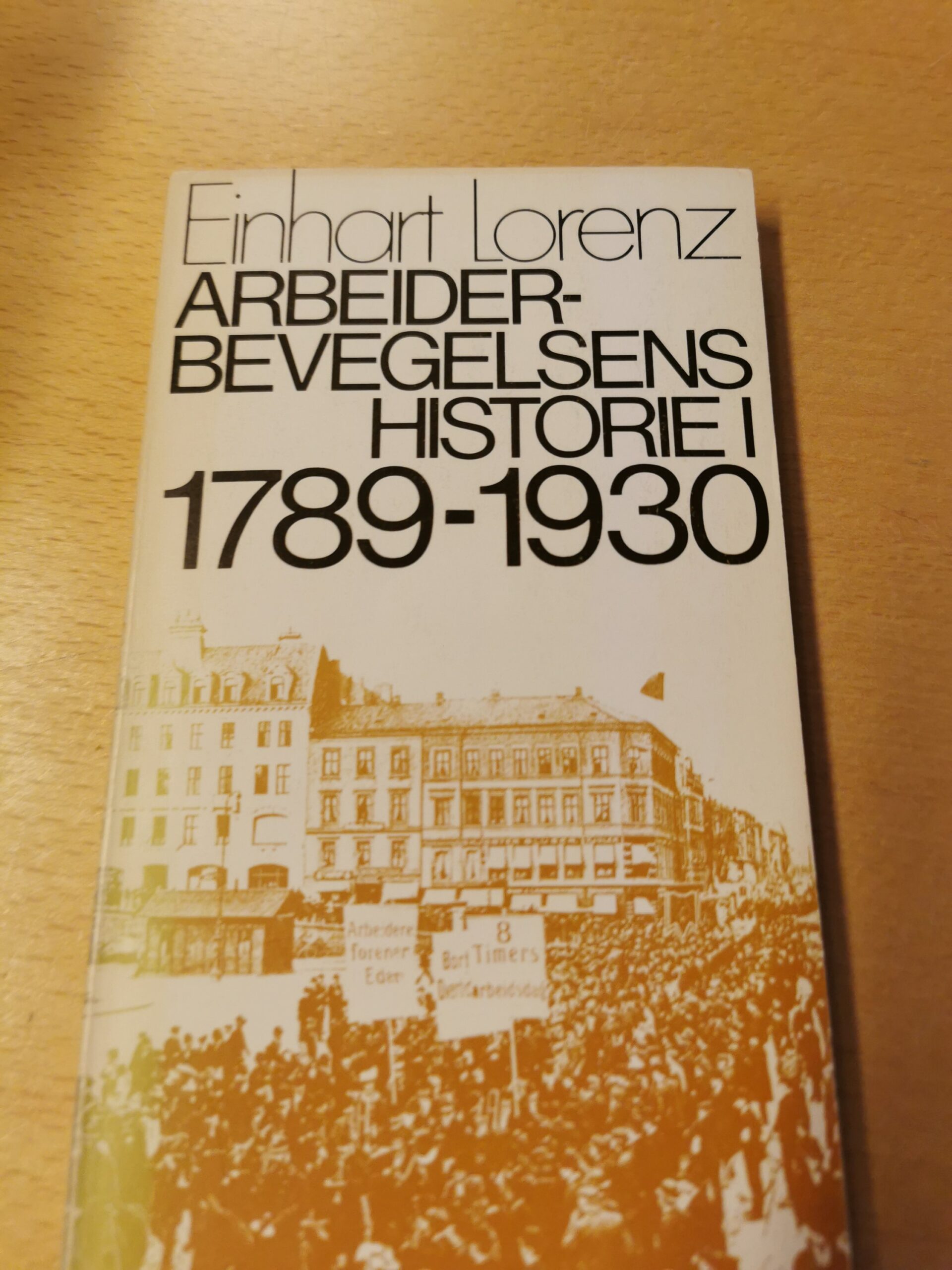 Arbeiderbevegelsens historie l-II, 1789-1930 + 1930-1973 - Einhart Lorenz