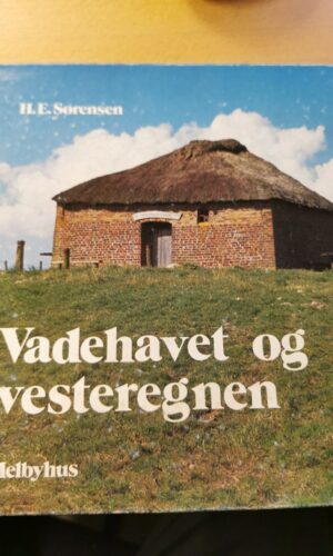 Vadehavet og vesteregnen - H. E. Sørensen