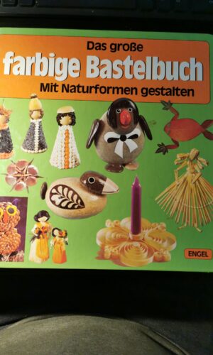 Das grosse farbige Bastelbuch mit naturformen gestalten