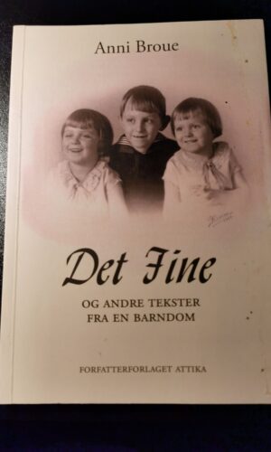 Det fine og andre tekster fra en barndom - Anni Broue