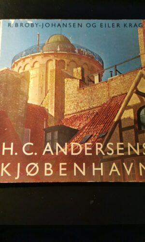 H.C. Andersen Kjøbenhavn, R. Broby-Johansen. Eiler Krag