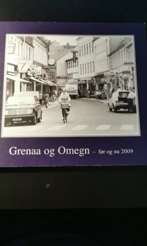 Grenaa og omegn før og nu 2009. Line S. Mikkelsen