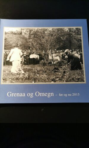 Grenaa og omegn før og nu 2015. Trine Grejsen