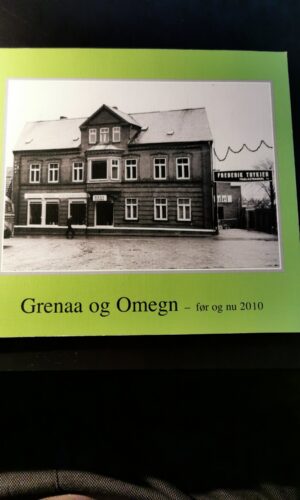 Grenaa og omegn før og nu 2010. Trine Grejsen