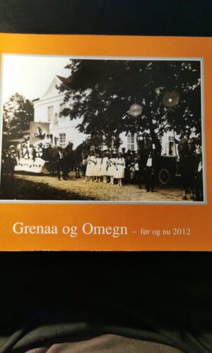 Grenaa og omegn før og nu 2012. Trine Grejsen