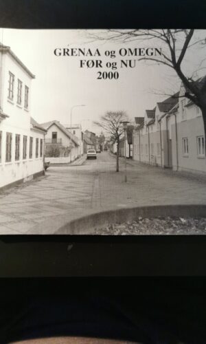 Grenaa og omegn før og nu 2000. Børge Kjær