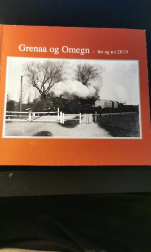 Grenaa og omegn før og nu 2019. Nina B. Adamsen