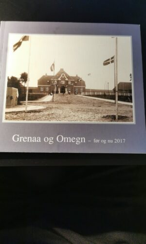 Grenaa og omegn før og nu 2017. Nina B. Adamsen