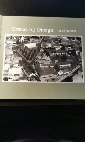 Grenaa og omegn før og nu 2020. Nina B. Adamsen