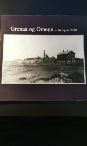 Grenaa og omegn før og nu 2018. Nina B. Adamsen