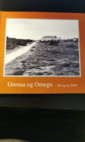 Grenaa og omegn før og nu 2008. Trine Grejsen