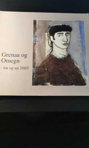 Grenaa og omegn før og nu 2003. Børge Kjær