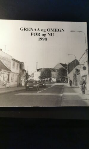 Grenaa og omegn før og nu 1998. Børge Kjær