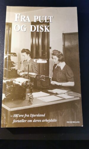 Fra pult til disk. HKére fra Djursland fortæller om deres arbejdsliv. Børge Kjær