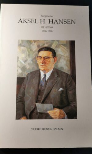 Aksel H. Hansen og Grenaa. Vilfred Friborg Hansen
