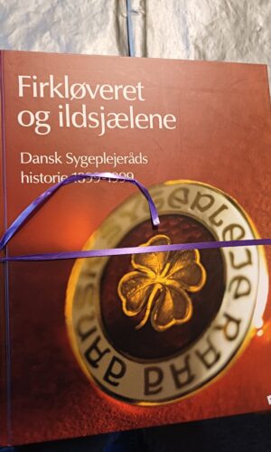 Dansk sygeplejeråds historie 1899-1999, Firkløveret og ildsjælene, del 1+2, Nete Balslev Wingender