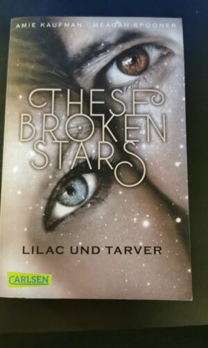 These Broken Stars, Lilac und Tarver, Amie Kaufman, Meagan Spooner