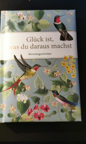 Glück ist was du daraus machts, Weisheitsgeschichten, Heinrich Heine