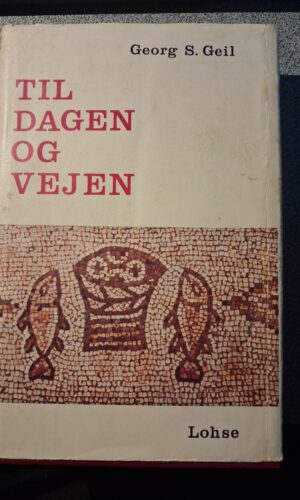 Til dagen og vejen - Georg S. Geil