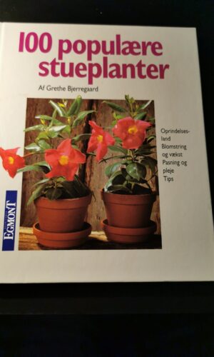100 populære stueplanter - Grethe Bjerregaard