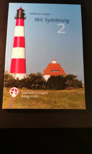 Mit Sydslesvig 2 - Valdemar Kappel - Grænseforeningens årbog 2008