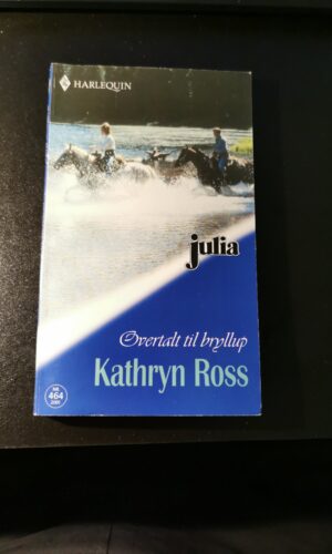 Overtalt til bryllup, Kathryn Ross, Julia, Harlequin, Nr. 464/2001
