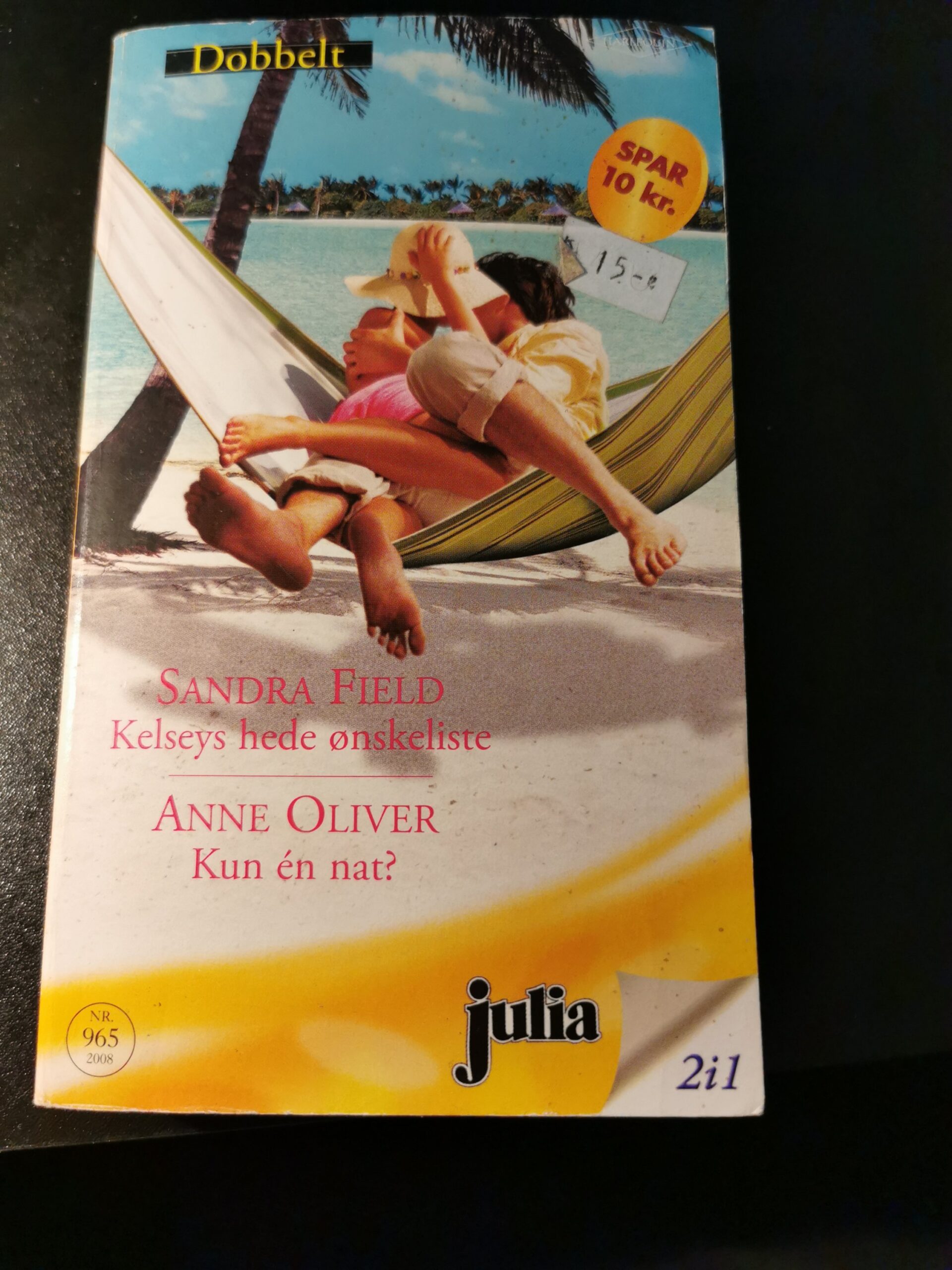 Kelseys hede ønskeliste, Sandra Field, Kun en nat, Anne Oliver. Julia, Nr. 965/2008