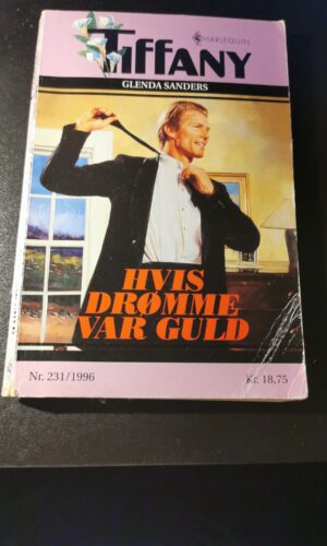 Hvis drømme var guld, Glenda Sanders, Tiffany, Harlequin,  Nr 231/1996