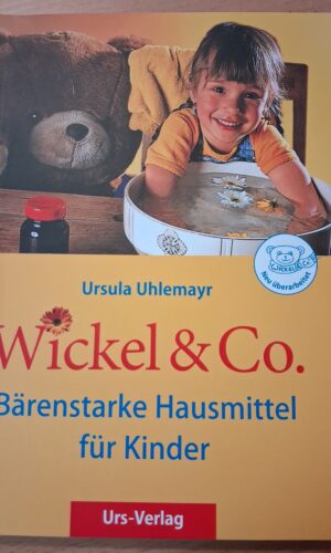 Wickel & Co. Bärenstarke Hausmittel für Kinder - Ursula Uhlemayr