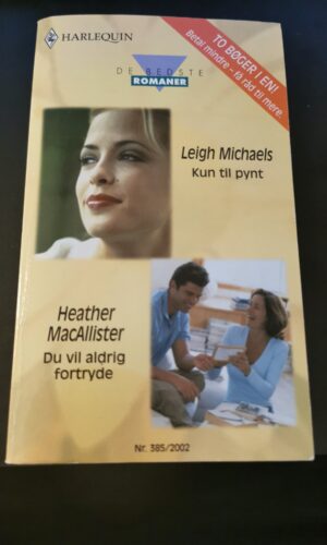 Kun til pynt, Leigh Michaels, Du vil aldrig fortryde, Heather MacAllister, Harlequin,  De bedste romaner, Nr 385/2002